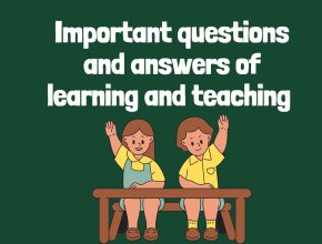 Important questions and answers of learning and teaching